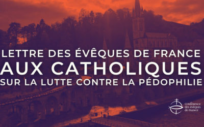 LETTRE DES ÉVÊQUES DE FRANCE AUX CATHOLIQUES SUR LA LUTTE CONTRE LA PÉDOPHILIE