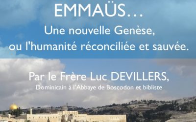 CONFÉRENCE : EMMAÜS … UNE NOUVELLE GENÈSE, OU L’HUMANITÉ RÉCONCILIÉE ET SAUVÉE