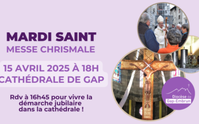 Rdv à la Messe Chrismale le mardi saint 15 avril en la cathédrale de Gap
